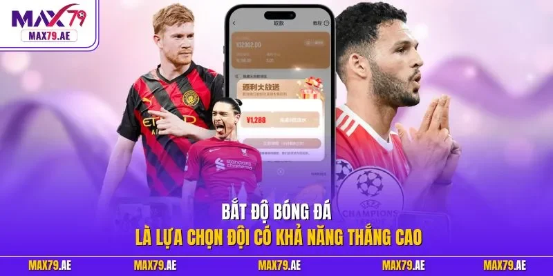 Bắt độ bóng đá là lựa chọn đội có khả năng thắng cao