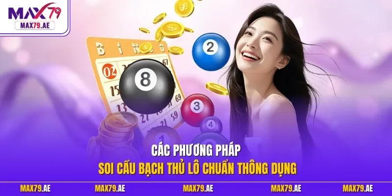 Các phương pháp soi cầu bạch thủ lô chuẩn thông dụng