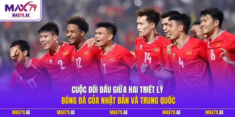 Cuộc đối đầu giữa hai triết lý bóng đá của Nhật Bản và Trung Quốc