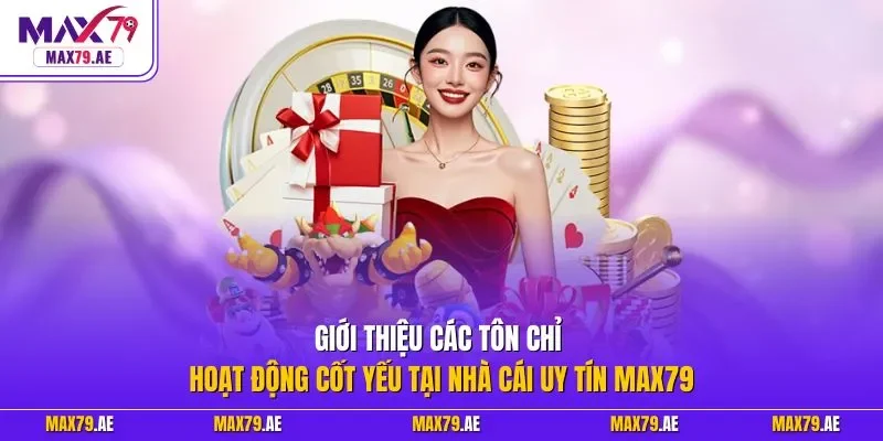 Giới thiệu các tôn chỉ hoạt động cốt yếu tại nhà cái uy tín MAX79