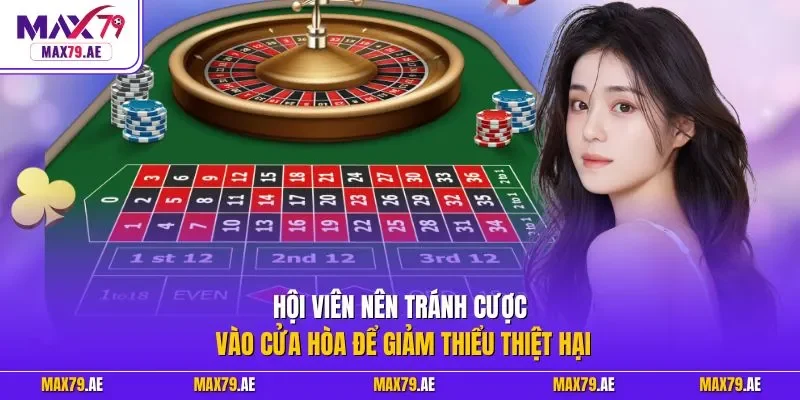 Hội viên nên tránh cược vào cửa hòa để giảm thiểu thiệt hại