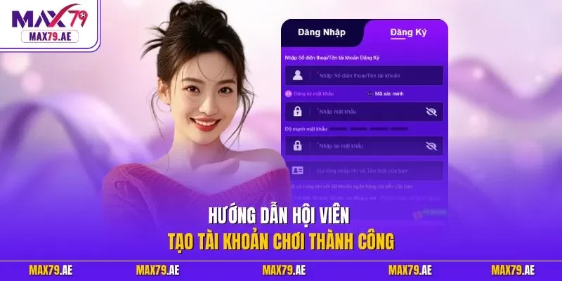 Hướng dẫn hội viên tạo tài khoản chơi thành công