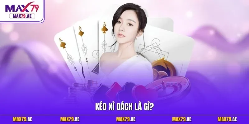Kéo xì dách là gì