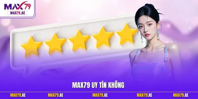 MAX79 uy tín không