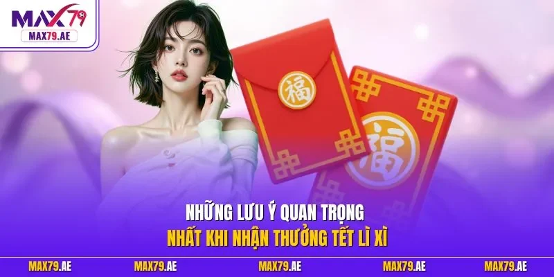 Những lưu ý quan trọng nhất khi nhận thưởng tết lì xì
