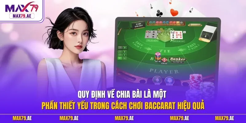 Quy định về chia bài là một phần thiết yếu trong cách chơi Baccarat hiệu quả