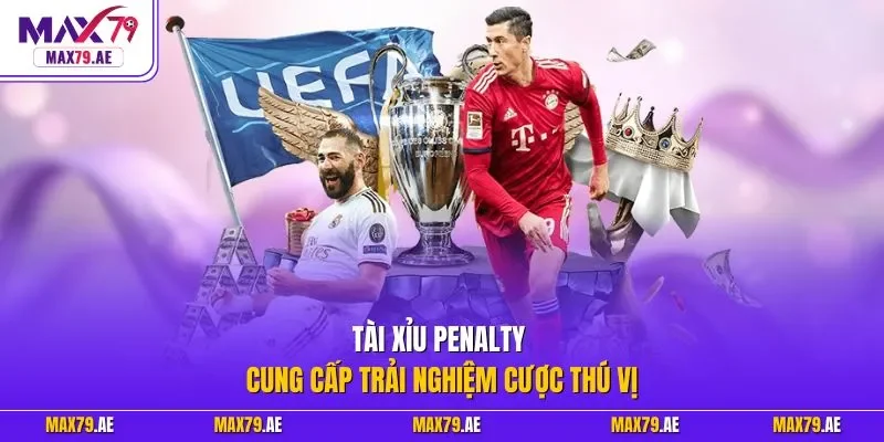 Tài xỉu Penalty cung cấp trải nghiệm cược thú vị