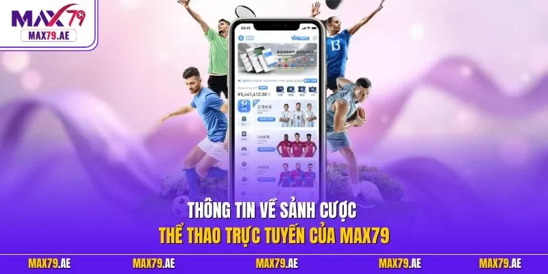 Thông tin về sảnh cược thể thao trực tuyến của MAX79