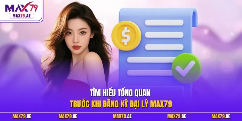 Tìm hiểu tổng quan trước khi đăng ký đại lý MAX79