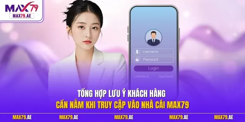 Tổng hợp lưu ý khách hàng cần nắm khi truy cập vào nhà cái MAX79